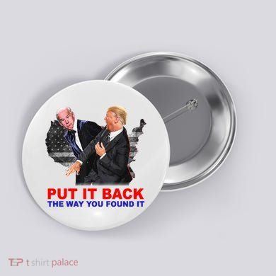 Put It Back The Way You Found It Donald Trump Anti Biden Button