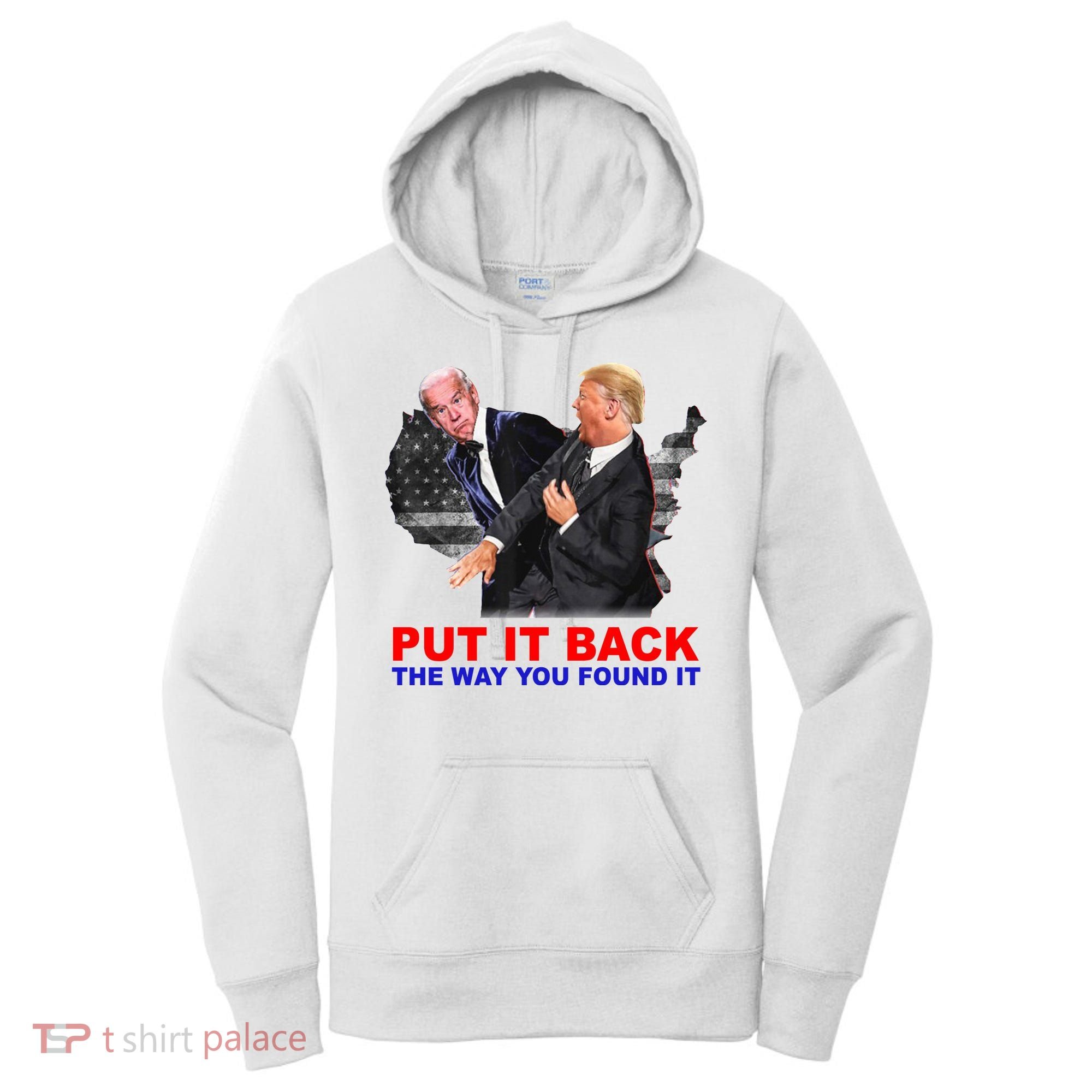 Put It Back The Way You Found It Donald Trump Anti Biden Women's Hoodie