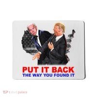 Put It Back The Way You Found It Donald Trump Anti Biden Mousepad thumb 0