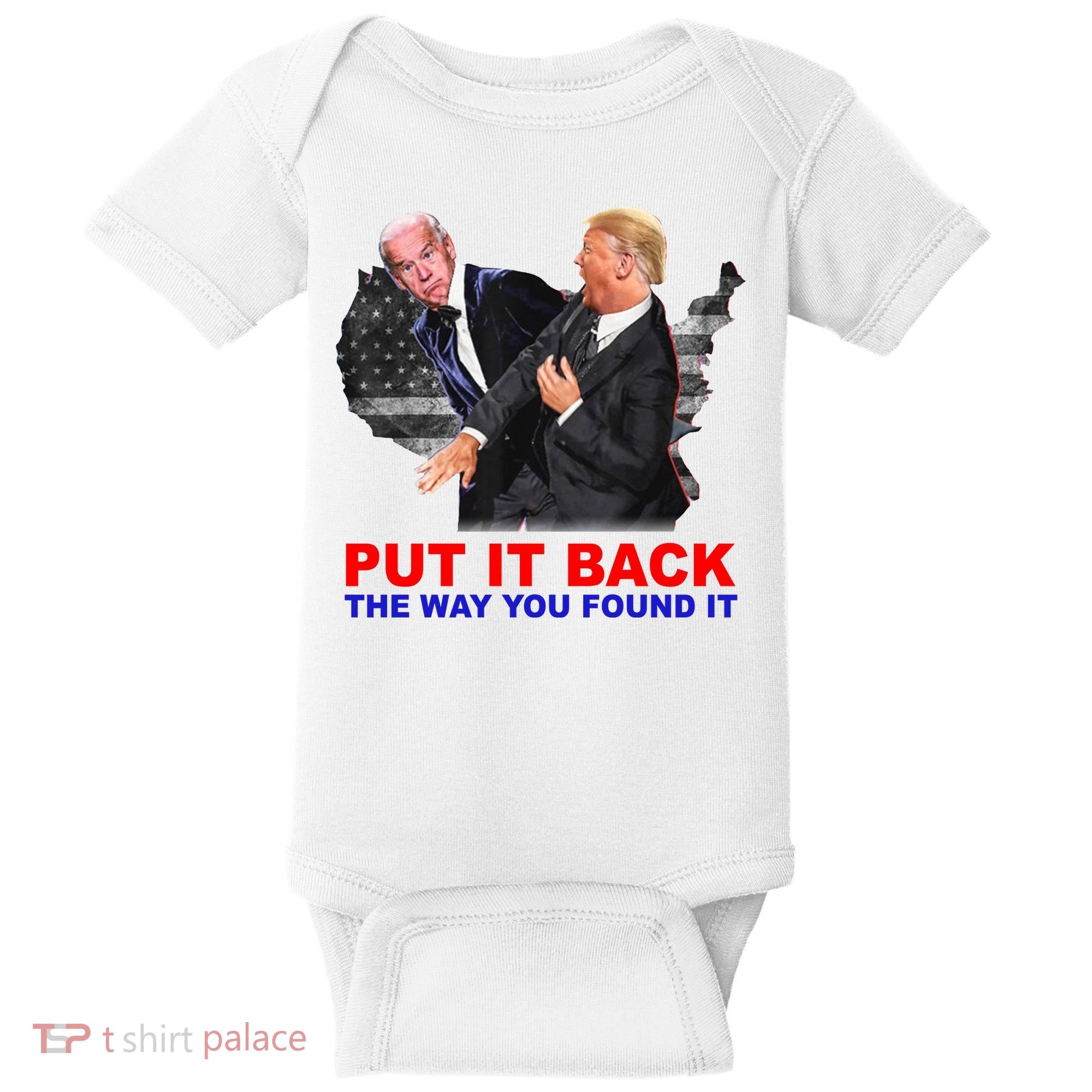 Put It Back The Way You Found It Donald Trump Anti Biden Baby Bodysuit