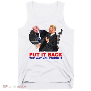Put It Back The Way You Found It Donald Trump Anti Biden Tank Top