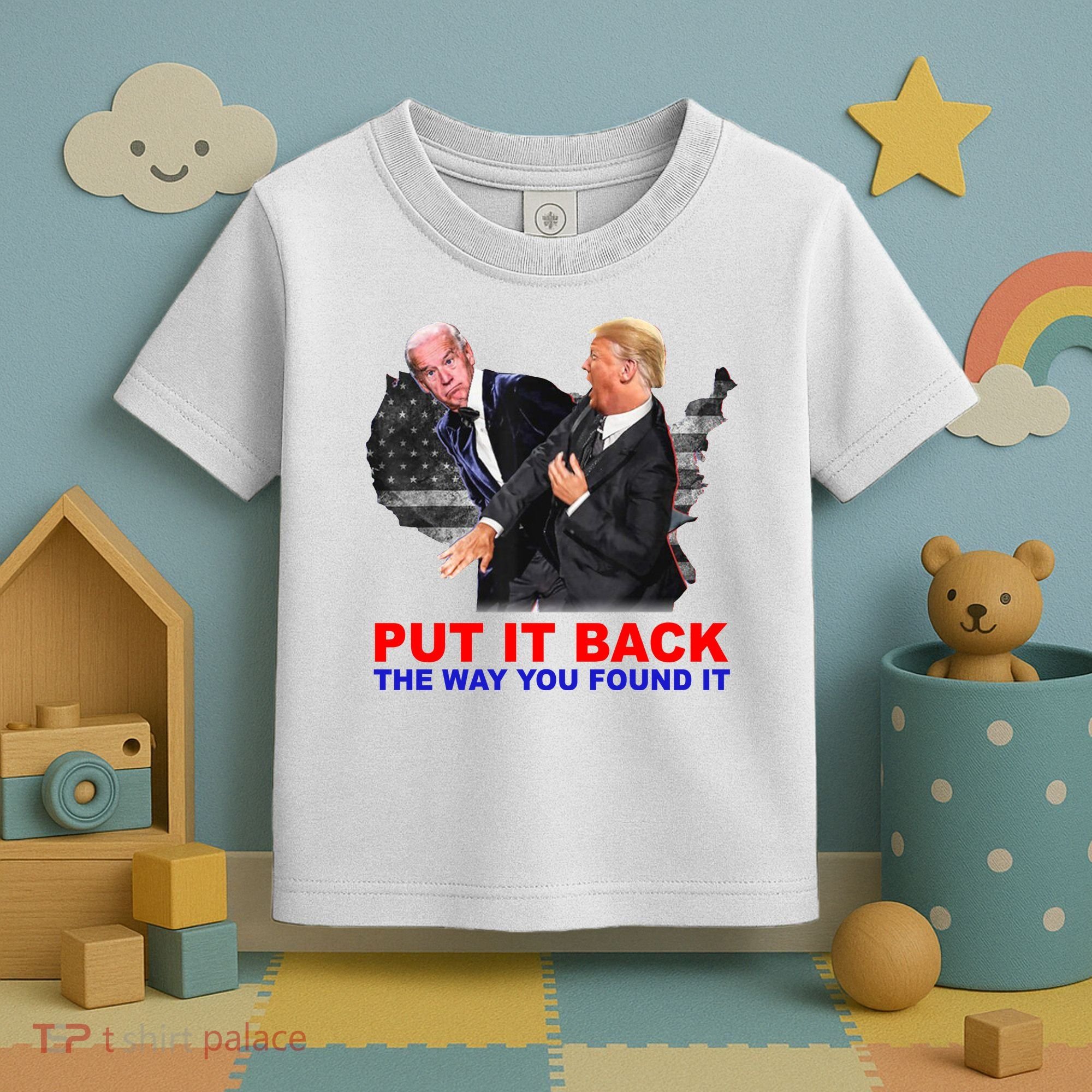 Put It Back The Way You Found It Donald Trump Anti Biden Toddler T-Shirt