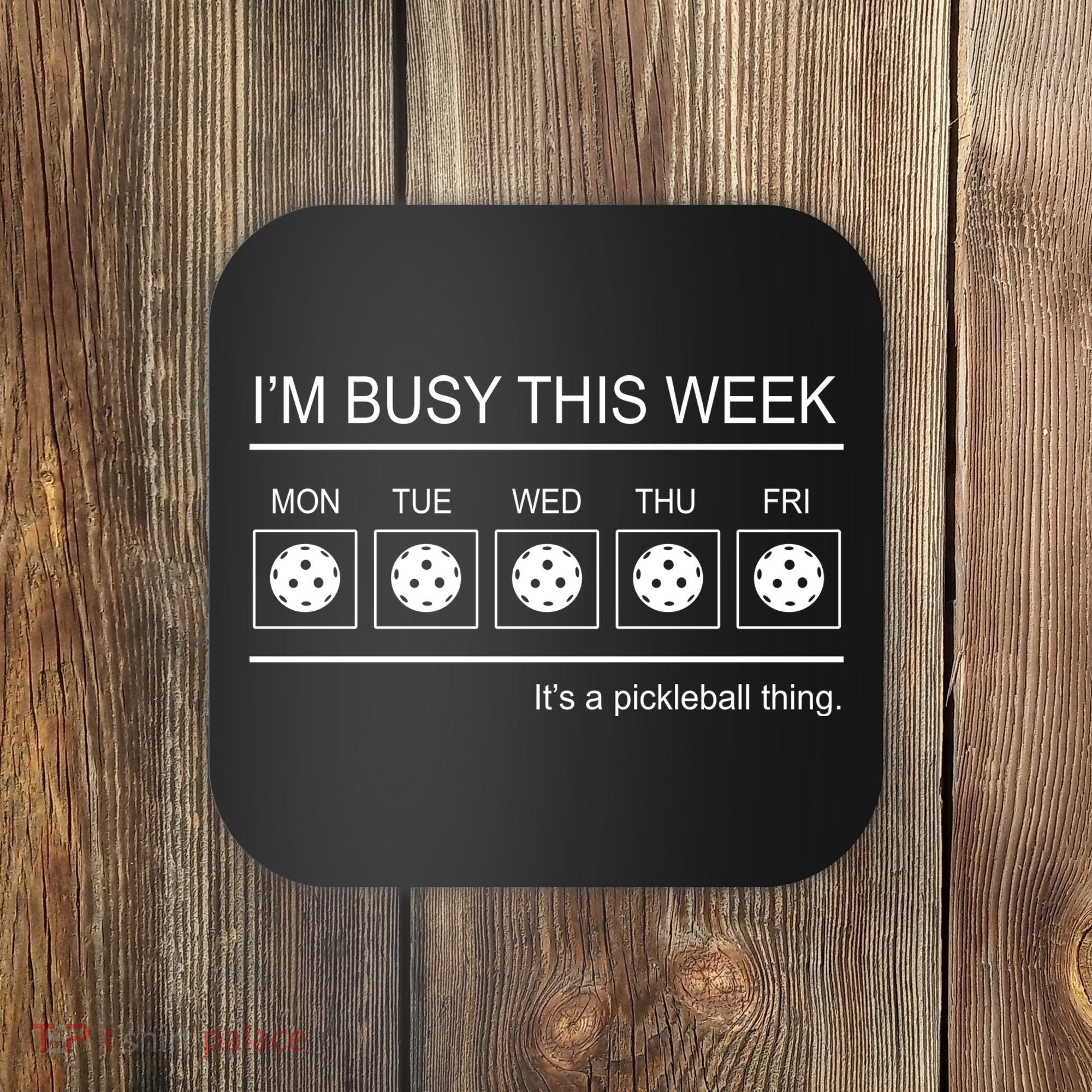 Pickleball I'm Busy This Week Coaster