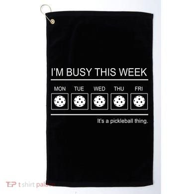 Pickleball I'm Busy This Week Golf Towel