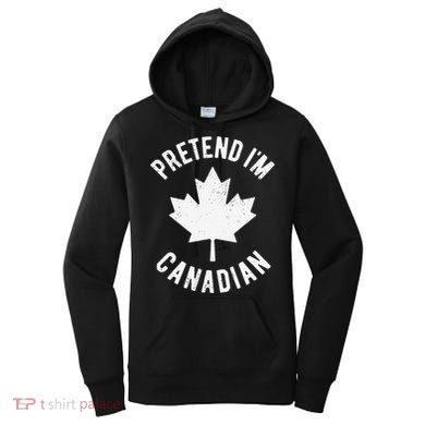 Pretend Im Canadian Canada Day Canadian Halloween Costume Gift Women's Hoodie