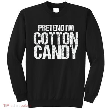 Pretend I'm Cotton Candy Easy Halloween Costume Sweatshirt