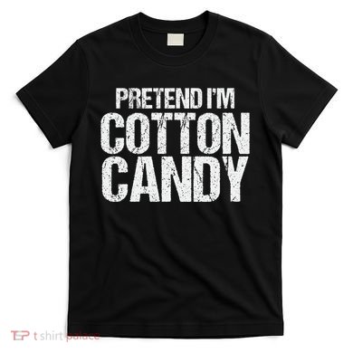 Pretend I'm Cotton Candy Easy Halloween Costume T-Shirt