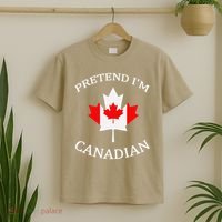 Pretend Im Canadian Funny Quote Canada Day Celebration Fun T-Shirt thumb 2