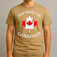 Pretend Im Canadian Funny Quote Canada Day Celebration Fun T-Shirt thumb 3