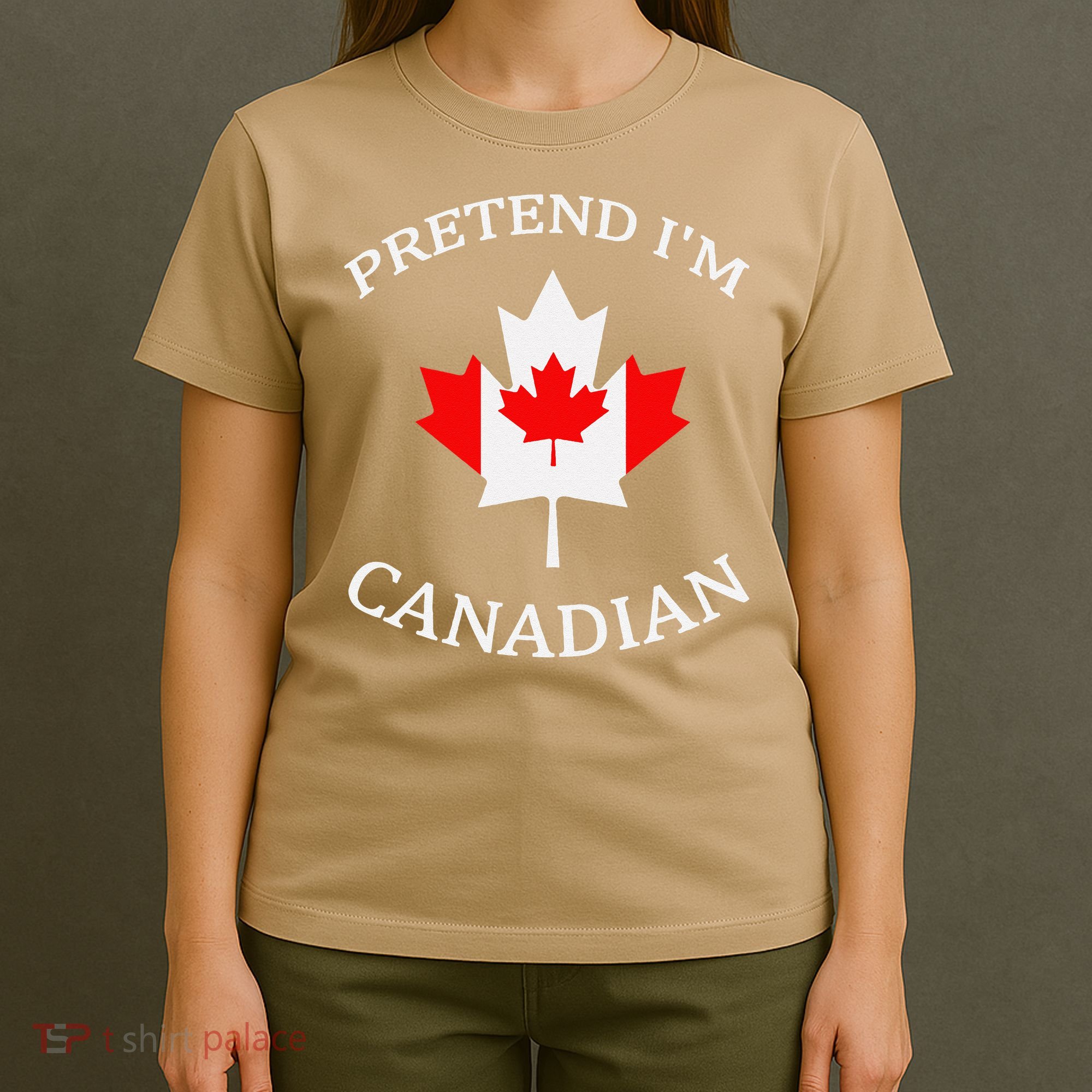 Pretend Im Canadian Funny Quote Canada Day Celebration Fun T-Shirt