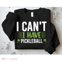 Pickleball I Can't I Have Pickleball Funny Pickleball Sweatshirt thumb 2