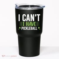 Pickleball I Can't I Have Pickleball Funny Pickleball Tumbler thumb 0