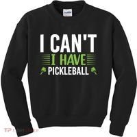 Pickleball I Can't I Have Pickleball Funny Pickleball Kids Sweatshirt thumb 0