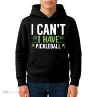 Pickleball I Can't I Have Pickleball Funny Pickleball Kids Hoodie thumb 4