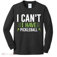 Pickleball I Can't I Have Pickleball Funny Pickleball Kids Long Sleeve Shirt thumb 0