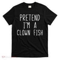 Pretend I'm Clown Fish Costume Halloween Lazy Easy Clownfish T-Shirt thumb 0