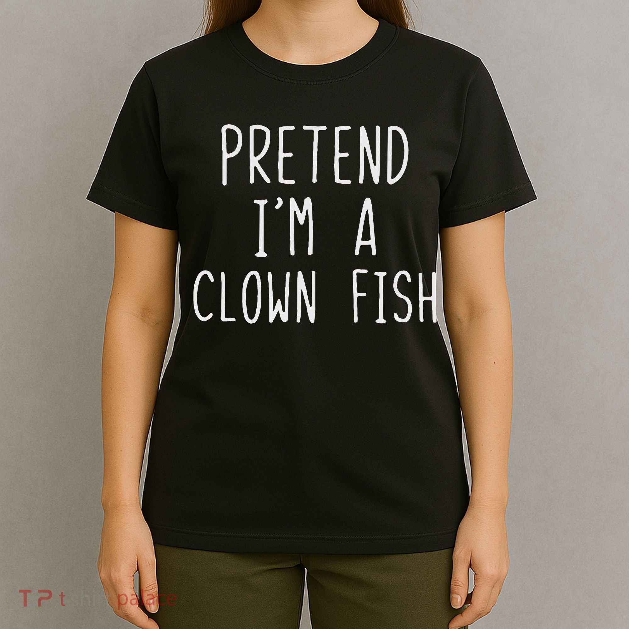 Pretend I'm Clown Fish Costume Halloween Lazy Easy Clownfish T-Shirt