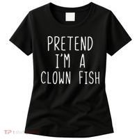 Pretend I'm Clown Fish Costume Halloween Lazy Easy Clownfish Women's T-Shirt thumb 0