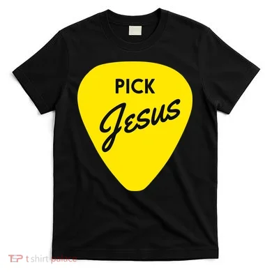 Pick Jesus T-Shirt