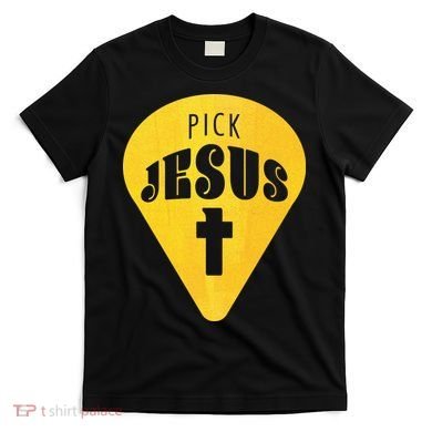 Pick Jesus Christian  T-Shirt