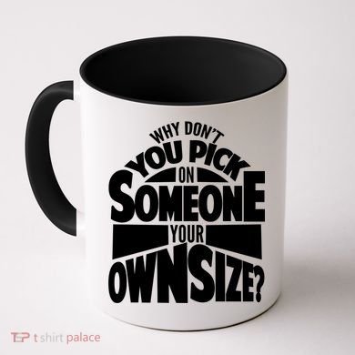 Pick On Someone Your Own Size Coffee Mug
