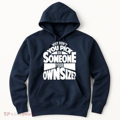 Pick On Someone Your Own Size Hoodie