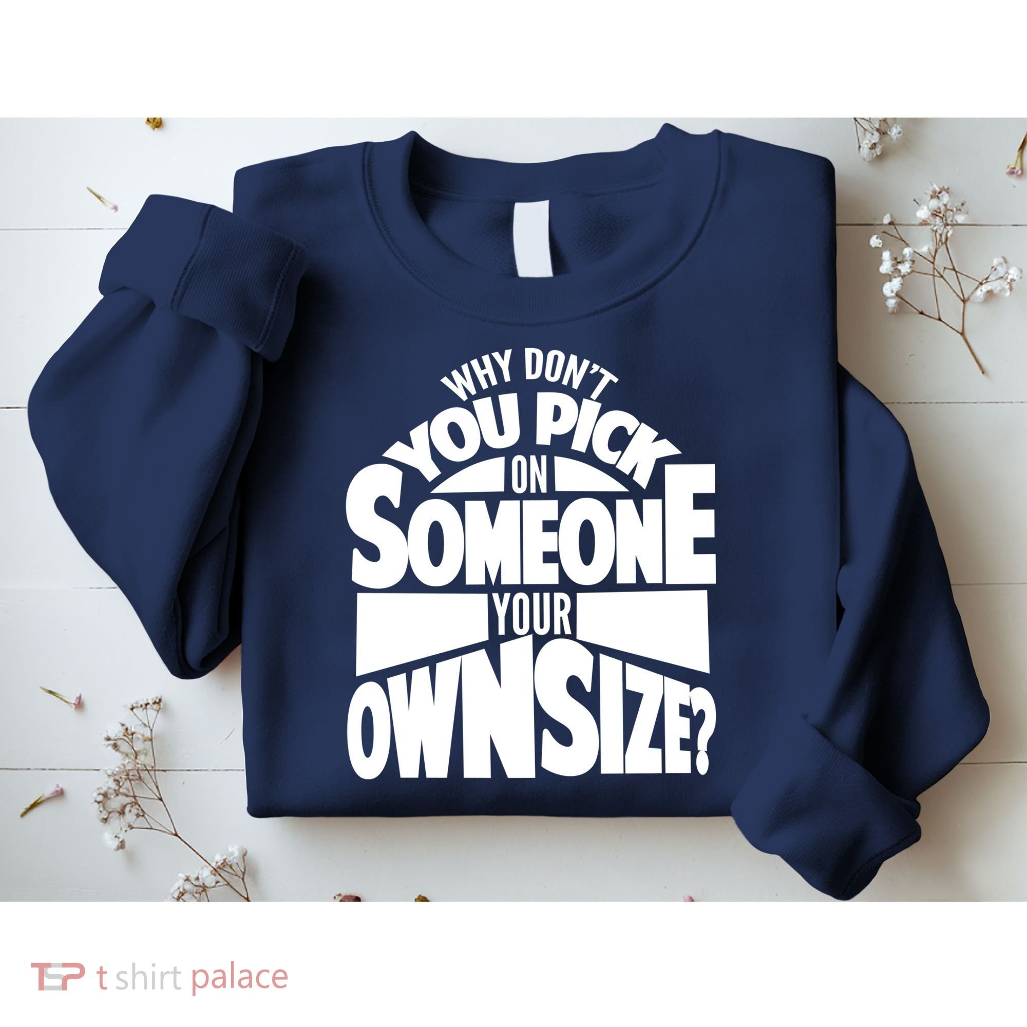 Pick On Someone Your Own Size Sweatshirt