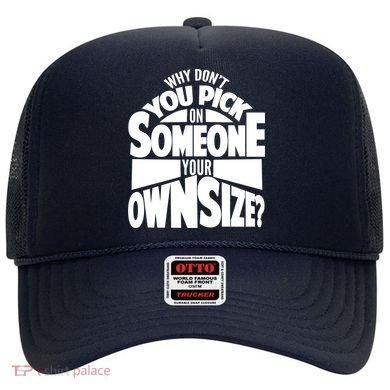 Pick On Someone Your Own Size Hat