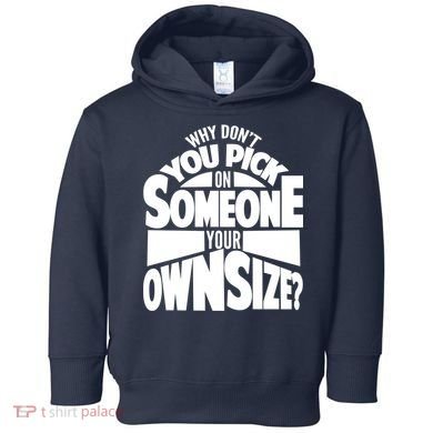 Pick On Someone Your Own Size Toddler Hoodie