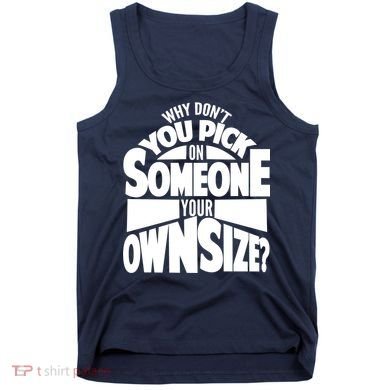 Pick On Someone Your Own Size Tank Top