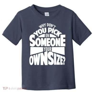 Pick On Someone Your Own Size Toddler T-Shirt