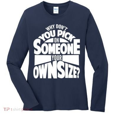 Pick On Someone Your Own Size Women's Long Sleeve Shirt