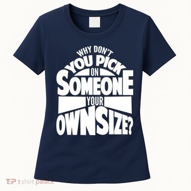 Pick On Someone Your Own Size Women's T-Shirt