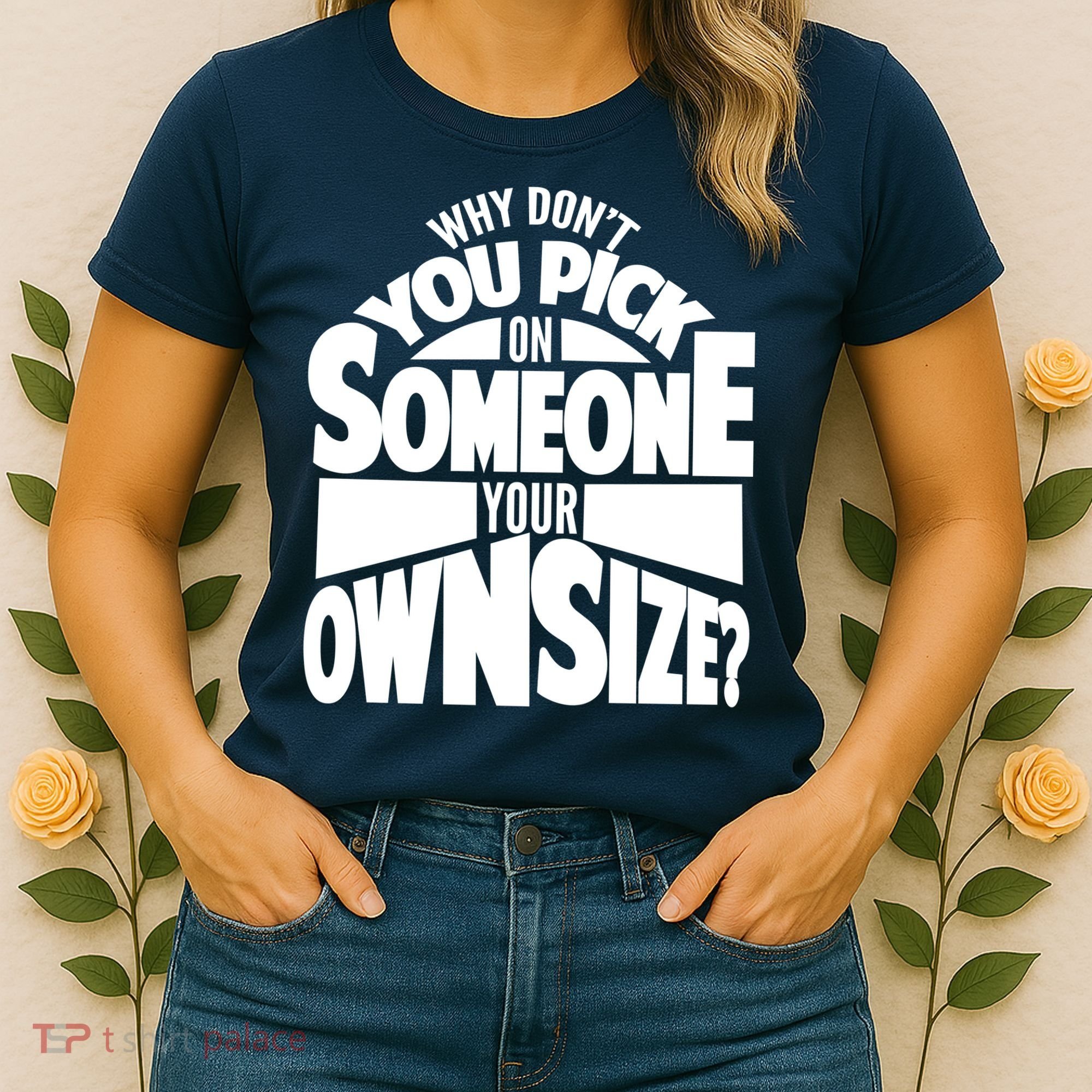 Pick On Someone Your Own Size Women's T-Shirt