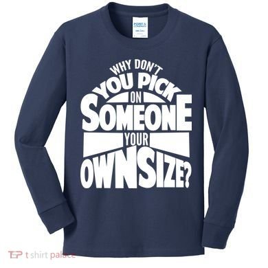 Pick On Someone Your Own Size Kids Long Sleeve Shirt