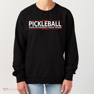 Pickleball Make Retirement Great Again Women's Sweatshirt