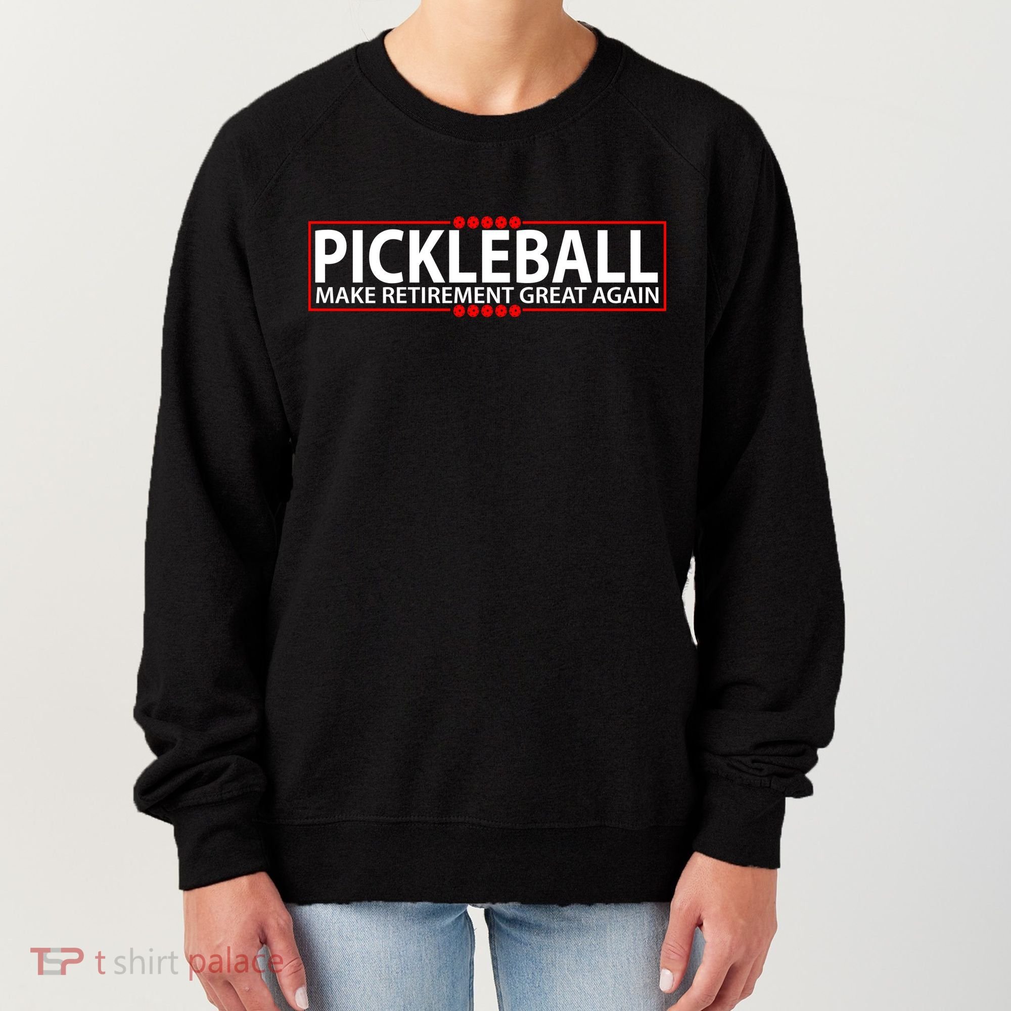 Pickleball Make Retirement Great Again Women's Sweatshirt