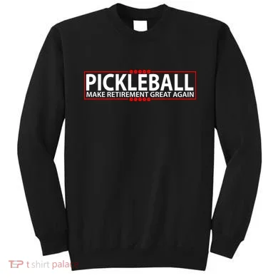 Pickleball Make Retirement Great Again Sweatshirt