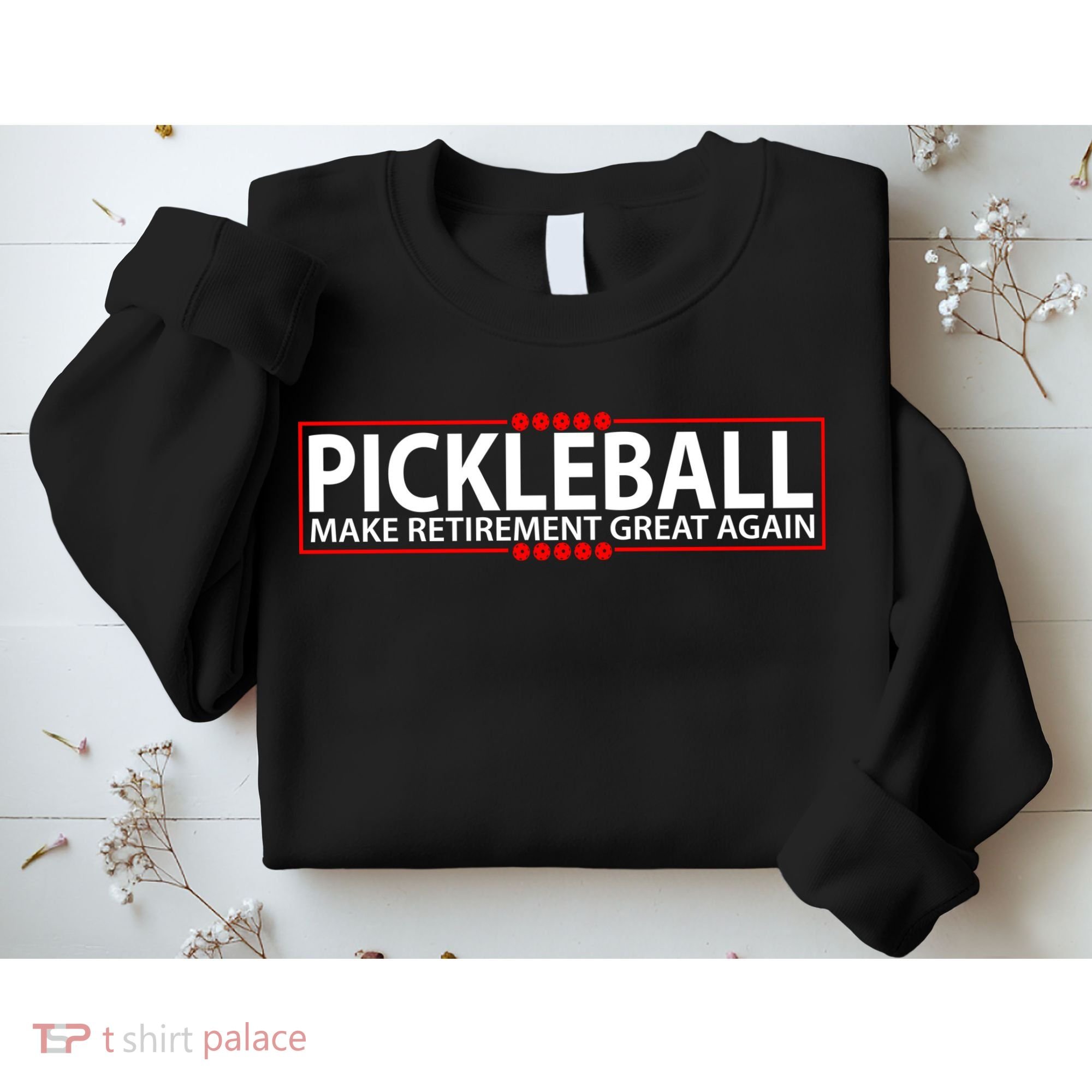 Pickleball Make Retirement Great Again Sweatshirt