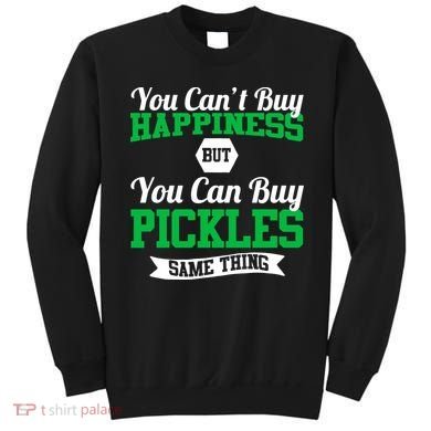 Pickles Are Happiness  Sweatshirt