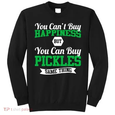 Pickles Are Happiness  Sweatshirt