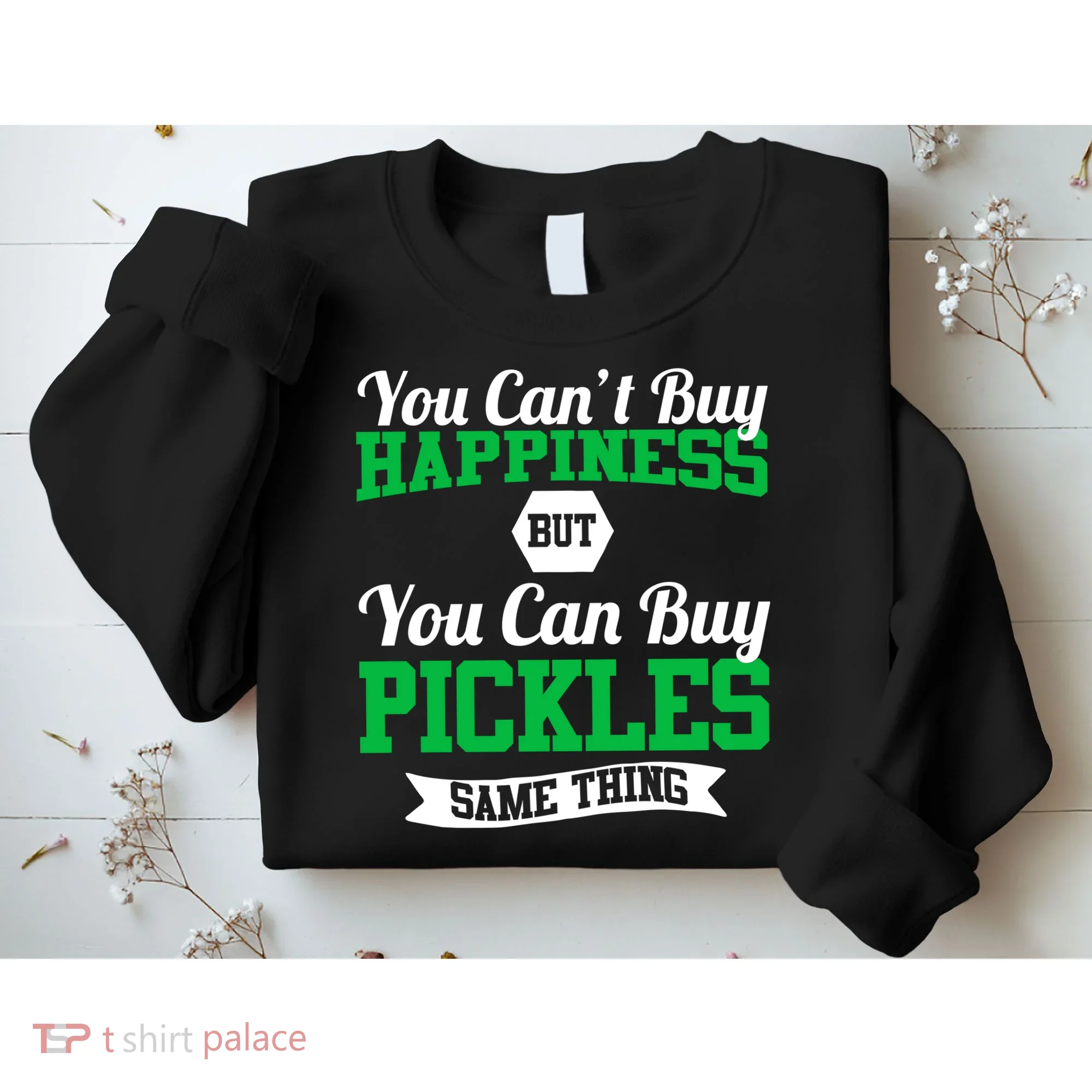 Pickles Are Happiness  Sweatshirt