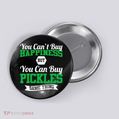 Pickles Are Happiness  Button