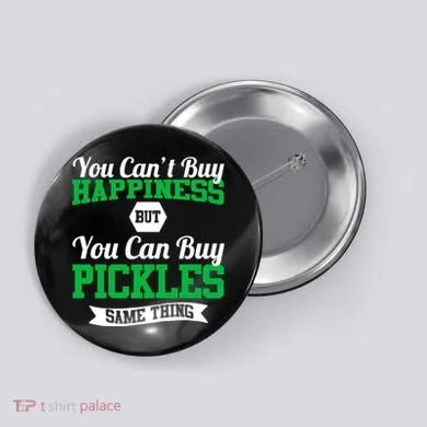 Pickles Are Happiness  Button