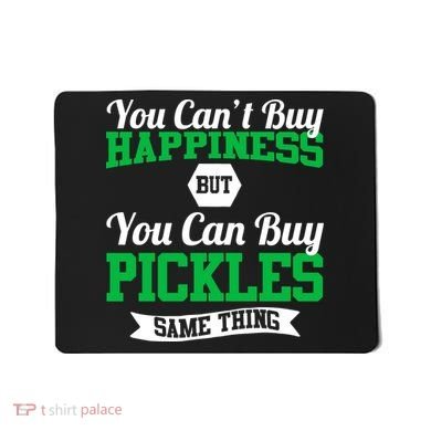 Pickles Are Happiness  Mousepad