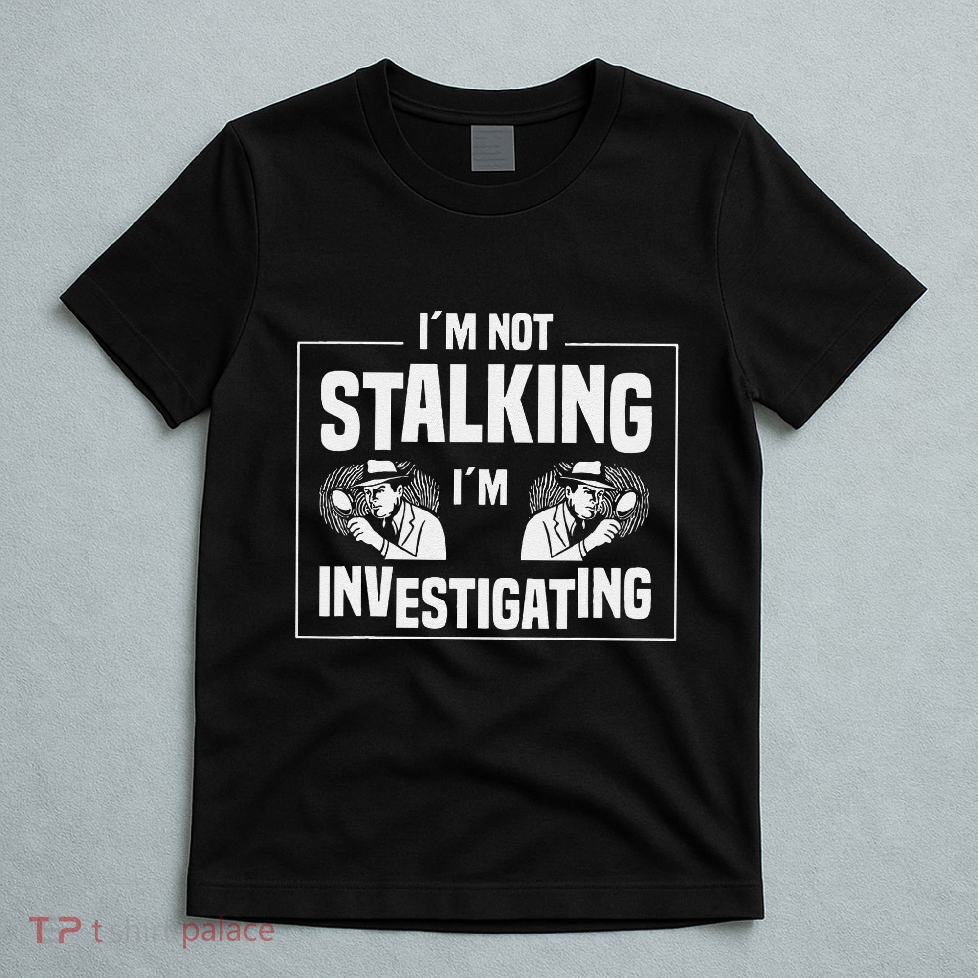 Private Investigation Detective Observation Investigator T-Shirt