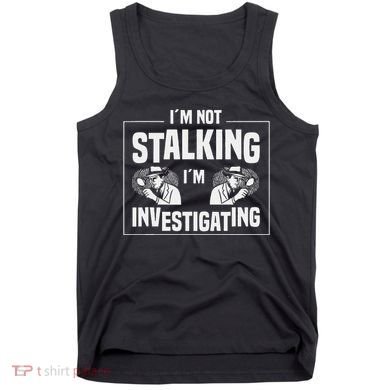 Private Investigation Detective Observation Investigator Tank Top