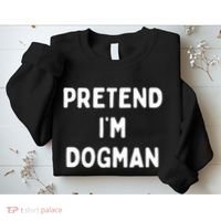 Pretend Im Dogman Sweatshirt thumb 2