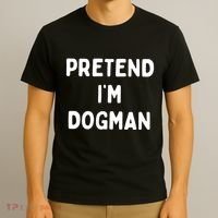 Pretend Im Dogman T-Shirt thumb 3