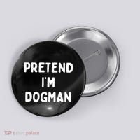 Pretend Im Dogman Button thumb 0